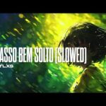 ATLXS - PASSO BEM SOLTO (SLOWED) Mp3 Free Download